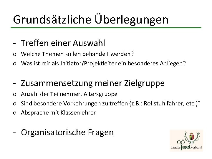 Grundsätzliche Überlegungen - Treffen einer Auswahl o Welche Themen sollen behandelt werden? o Was Grundsätzliche Überlegungen - Treffen einer Auswahl o Welche Themen sollen behandelt werden? o Was