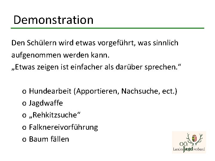 Demonstration Den Schülern wird etwas vorgeführt, was sinnlich aufgenommen werden kann. „Etwas zeigen ist Demonstration Den Schülern wird etwas vorgeführt, was sinnlich aufgenommen werden kann. „Etwas zeigen ist