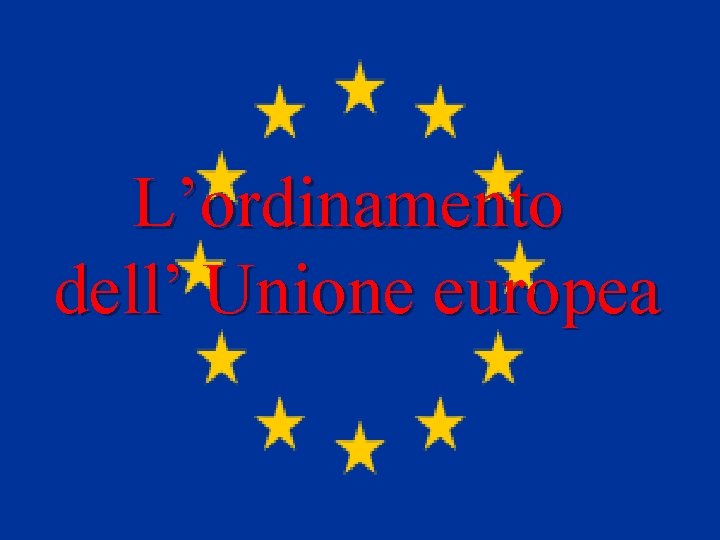 L’ordinamento dell’ Unione europea 