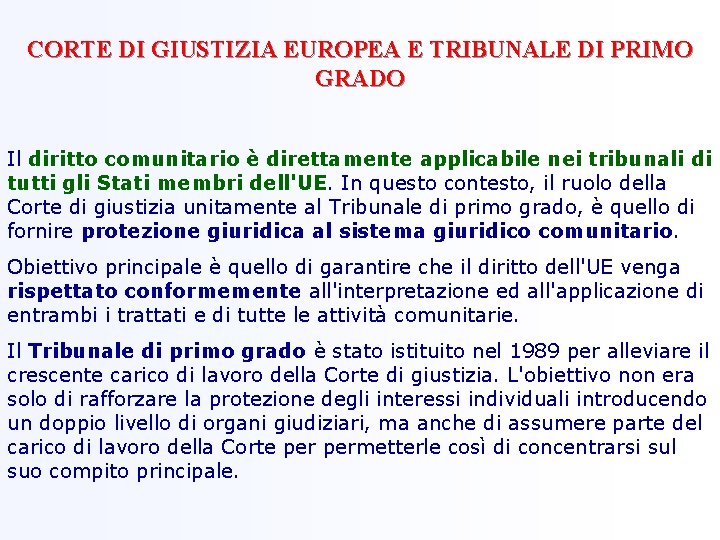 CORTE DI GIUSTIZIA EUROPEA E TRIBUNALE DI PRIMO GRADO Il diritto comunitario è direttamente