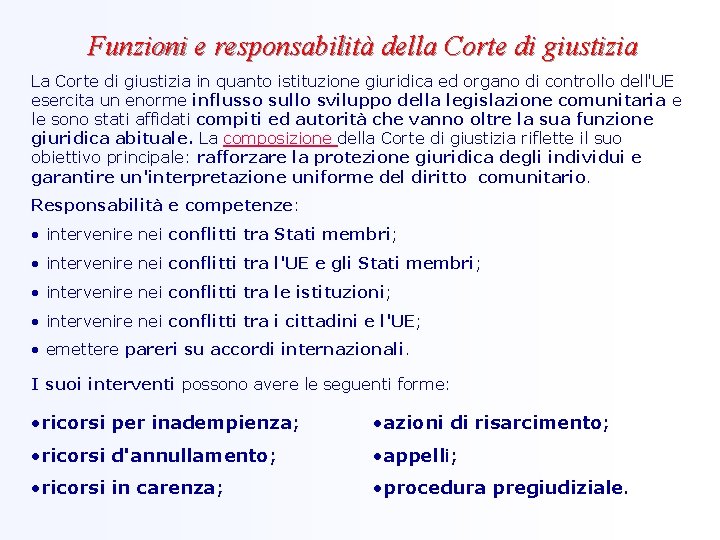 Funzioni e responsabilità della Corte di giustizia La Corte di giustizia in quanto istituzione