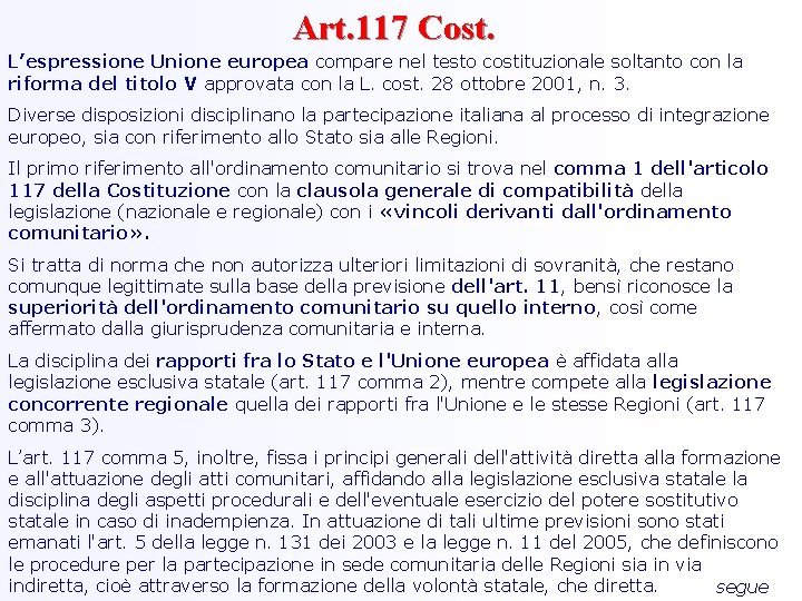 Art. 117 Cost. L’espressione Unione europea compare nel testo costituzionale soltanto con la riforma