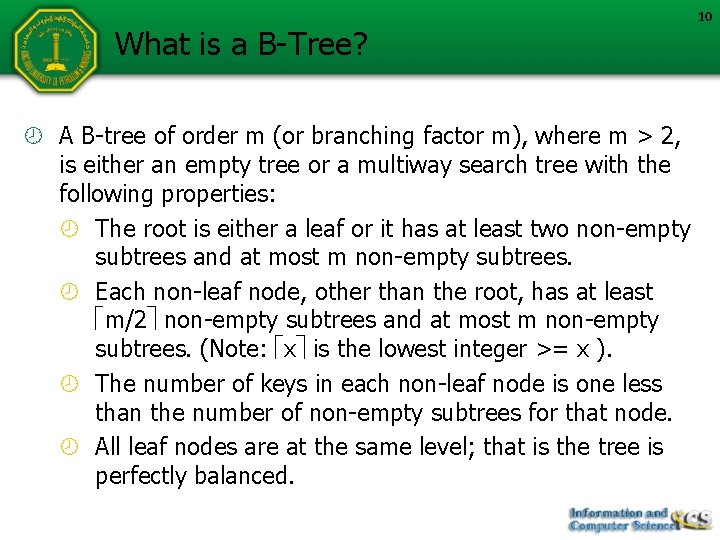 What is a B-Tree? A B-tree of order m (or branching factor m), where