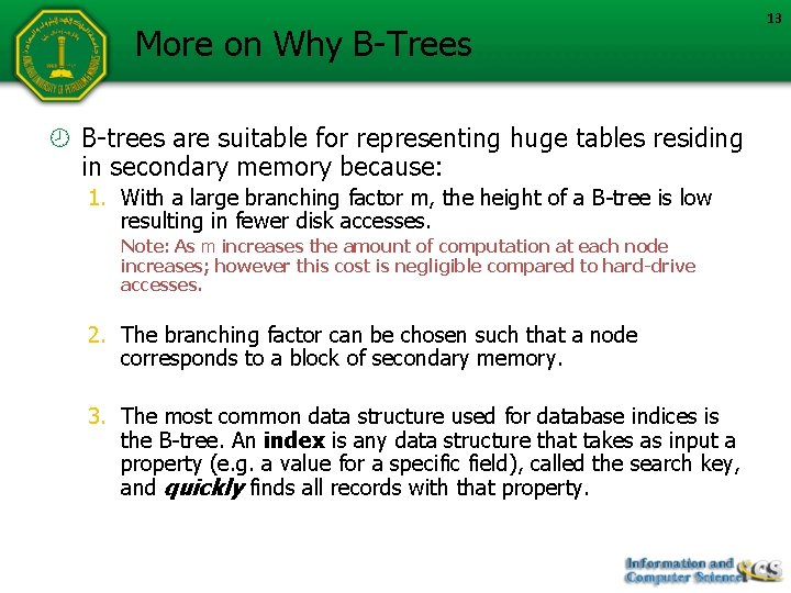 More on Why B-Trees B-trees are suitable for representing huge tables residing in secondary