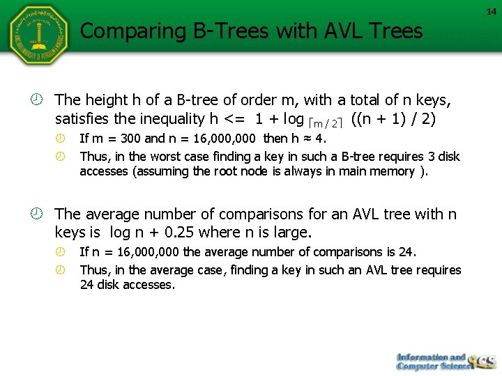 Comparing B-Trees with AVL Trees The height h of a B-tree of order m,
