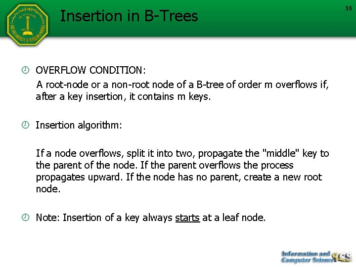 Insertion in B-Trees OVERFLOW CONDITION: A root-node or a non-root node of a B-tree