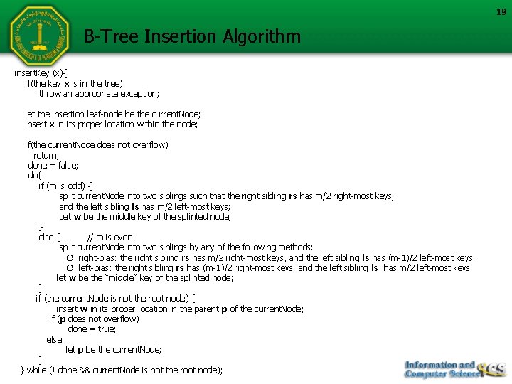 19 B-Tree Insertion Algorithm insert. Key (x){ if(the key x is in the tree)