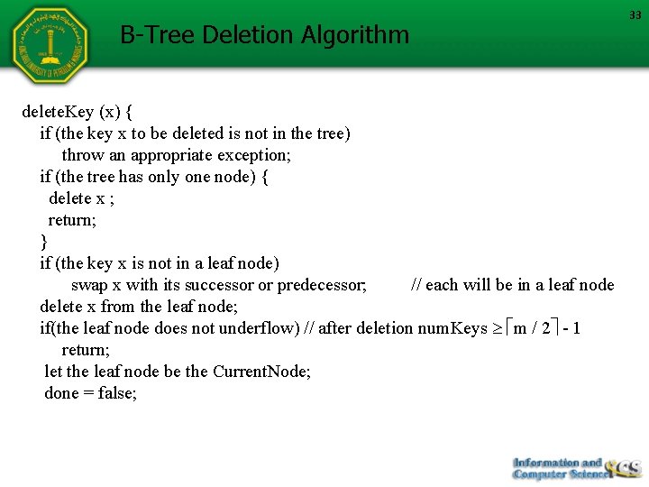 B-Tree Deletion Algorithm delete. Key (x) { if (the key x to be deleted