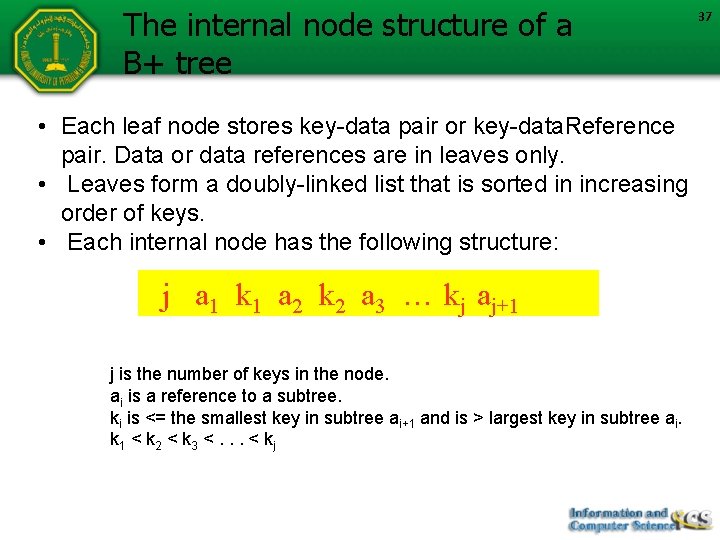 The internal node structure of a B+ tree • Each leaf node stores key-data