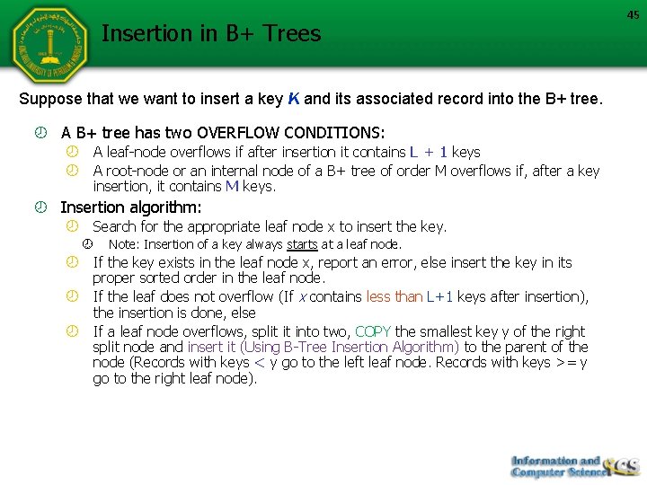 Insertion in B+ Trees Suppose that we want to insert a key K and