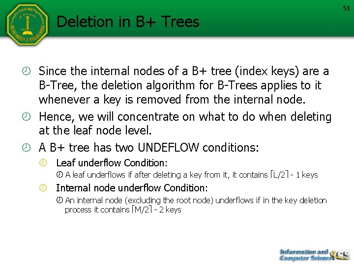 Deletion in B+ Trees Since the internal nodes of a B+ tree (index keys)