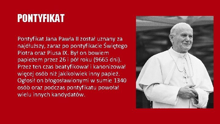 PONTYFIKAT Pontyfikat Jana Pawła II został uznany za najdłuższy, zaraz po pontyfikacie Świętego Piotra