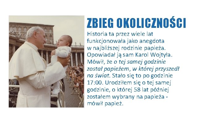 ZBIEG OKOLICZNOŚCI Historia ta przez wiele lat funkcjonowała jako anegdota w najbliższej rodzinie papieża.