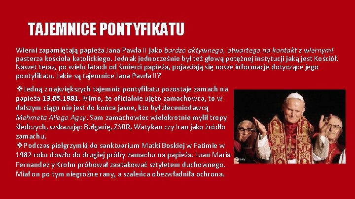 TAJEMNICE PONTYFIKATU Wierni zapamiętają papieża Jana Pawła II jako bardzo aktywnego, otwartego na kontakt