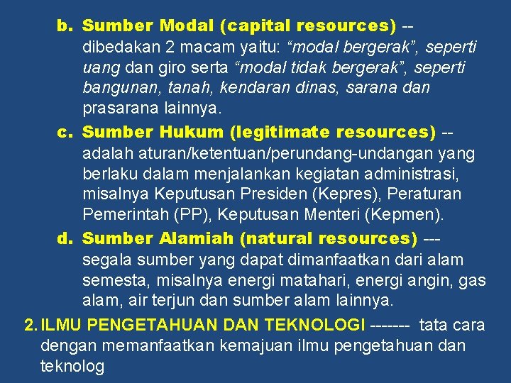 b. Sumber Modal (capital resources) -dibedakan 2 macam yaitu: “modal bergerak”, seperti uang dan