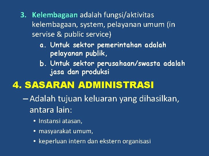 3. Kelembagaan adalah fungsi/aktivitas kelembagaan, system, pelayanan umum (in servise & public service) a.