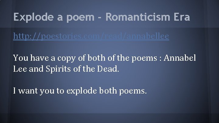 Explode a poem - Romanticism Era http: //poestories. com/read/annabellee You have a copy of