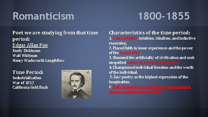 Romanticism Poet we are studying from that time period: Edgar Allan Poe Emily Dickinson