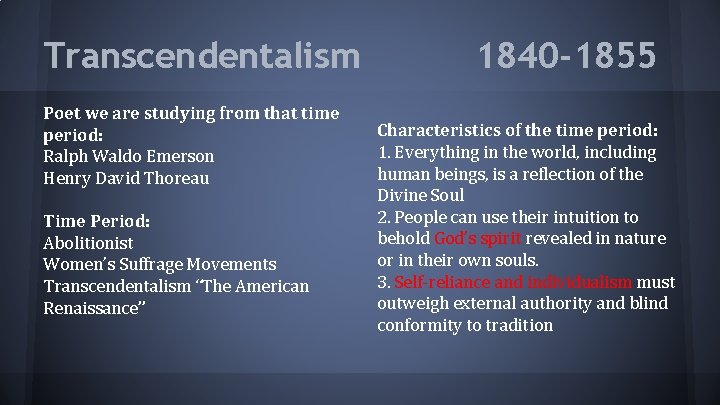 Transcendentalism Poet we are studying from that time period: Ralph Waldo Emerson Henry David