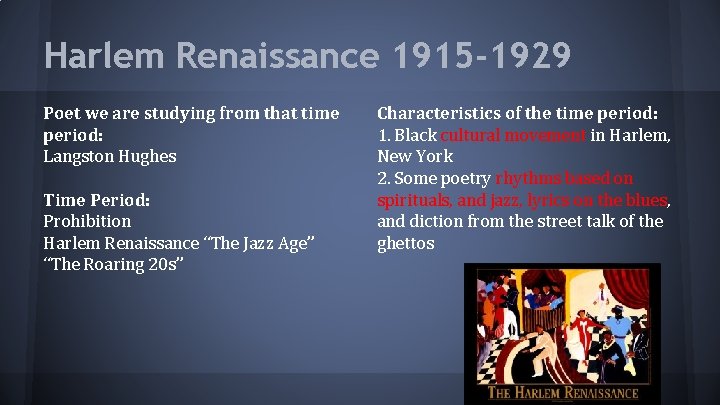 Harlem Renaissance 1915 -1929 Poet we are studying from that time period: Langston Hughes