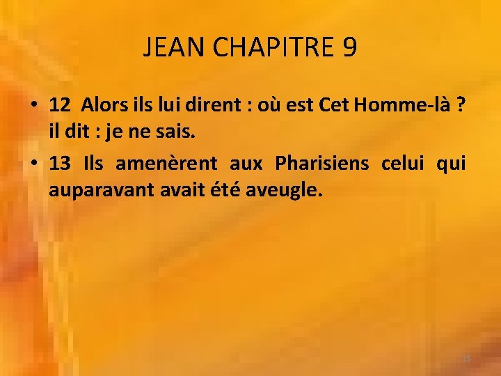 JEAN CHAPITRE 9 • 12 Alors ils lui dirent : où est Cet Homme-là