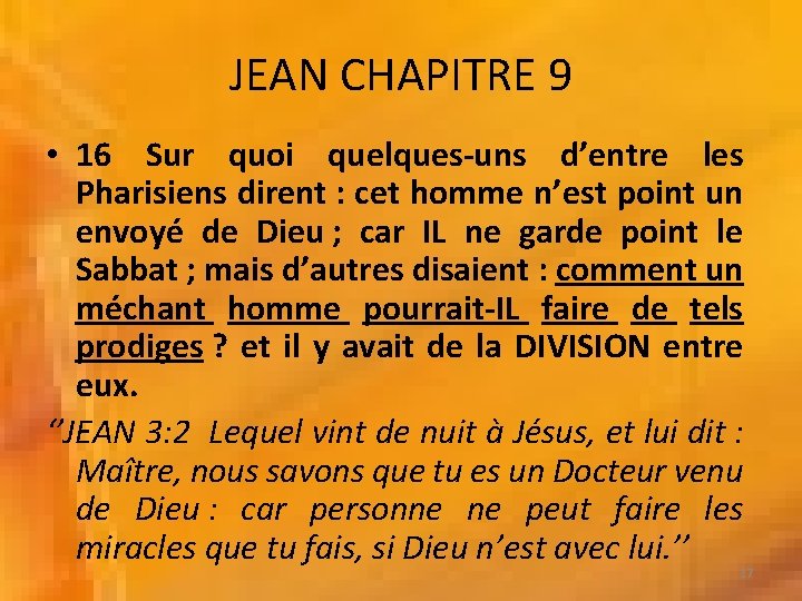 JEAN CHAPITRE 9 • 16 Sur quoi quelques-uns d’entre les Pharisiens dirent : cet