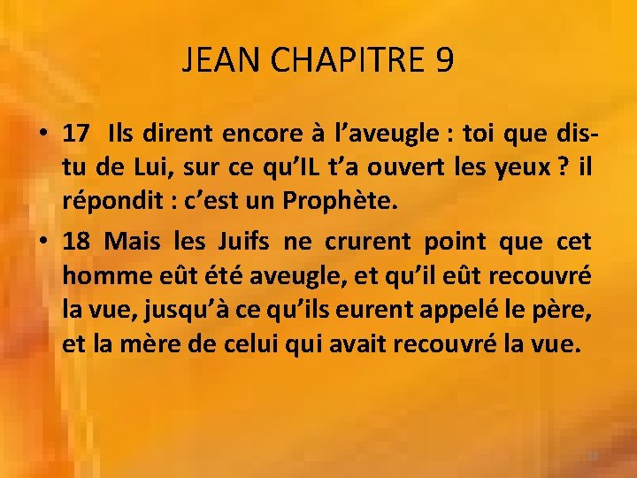 JEAN CHAPITRE 9 • 17 Ils dirent encore à l’aveugle : toi que distu