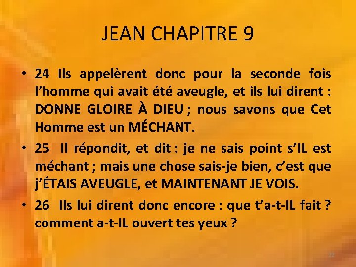 JEAN CHAPITRE 9 • 24 Ils appelèrent donc pour la seconde fois l’homme qui