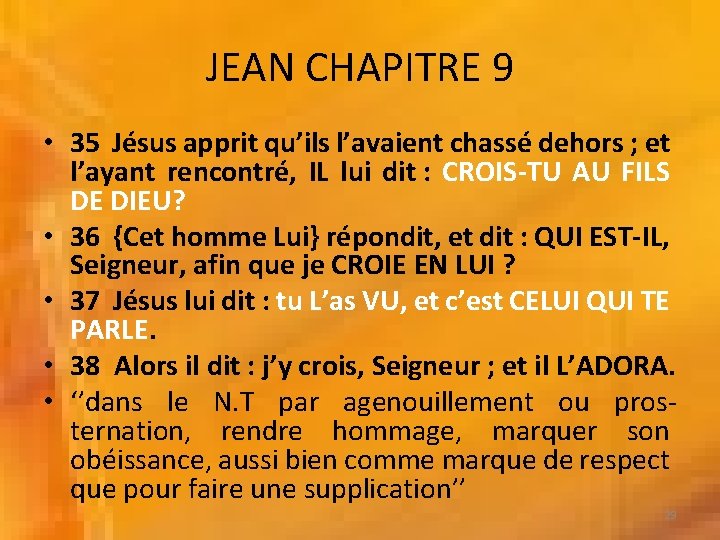 JEAN CHAPITRE 9 • 35 Jésus apprit qu’ils l’avaient chassé dehors ; et l’ayant