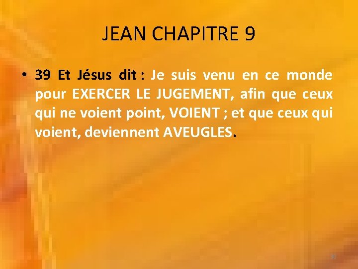 JEAN CHAPITRE 9 • 39 Et Jésus dit : Je suis venu en ce