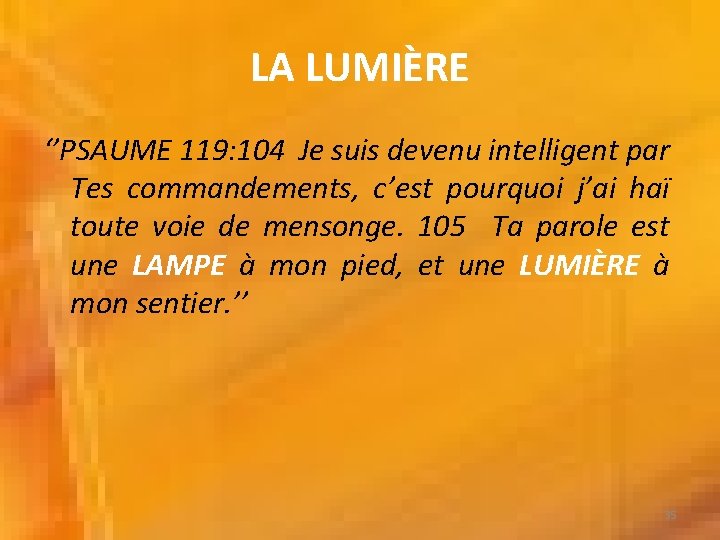 LA LUMIÈRE ‘’PSAUME 119: 104 Je suis devenu intelligent par Tes commandements, c’est pourquoi LA LUMIÈRE ‘’PSAUME 119: 104 Je suis devenu intelligent par Tes commandements, c’est pourquoi