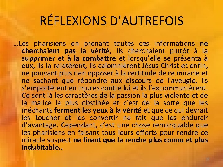 RÉFLEXIONS D’AUTREFOIS …Les pharisiens en prenant toutes ces informations ne cherchaient pas la vérité,