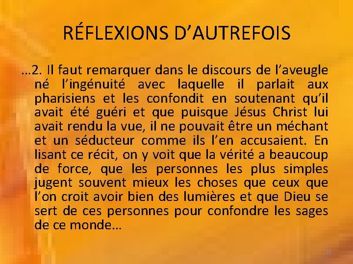 RÉFLEXIONS D’AUTREFOIS … 2. Il faut remarquer dans le discours de l’aveugle né l’ingénuité