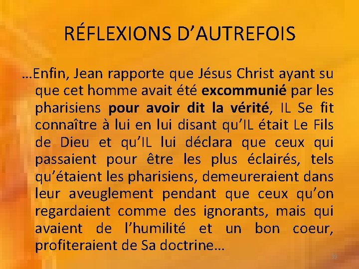 RÉFLEXIONS D’AUTREFOIS …Enfin, Jean rapporte que Jésus Christ ayant su que cet homme avait RÉFLEXIONS D’AUTREFOIS …Enfin, Jean rapporte que Jésus Christ ayant su que cet homme avait