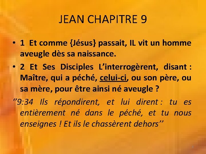 JEAN CHAPITRE 9 • 1 Et comme {Jésus} passait, IL vit un homme aveugle