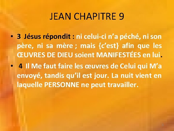 JEAN CHAPITRE 9 • 3 Jésus répondit : ni celui-ci n’a péché, ni son