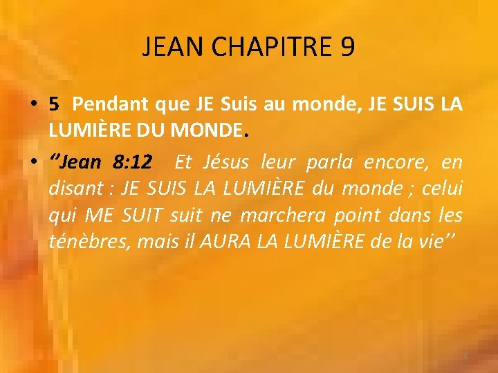 JEAN CHAPITRE 9 • 5 Pendant que JE Suis au monde, JE SUIS LA