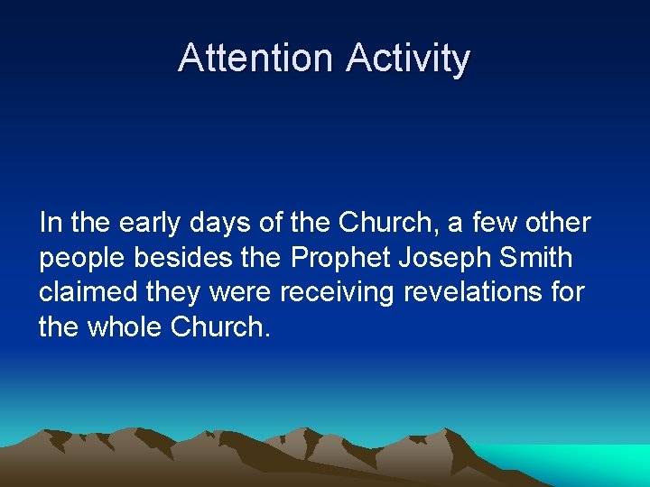 Attention Activity In the early days of the Church, a few other people besides