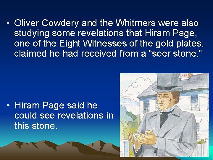  • Oliver Cowdery and the Whitmers were also studying some revelations that Hiram