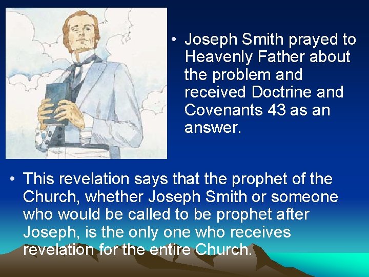  • Joseph Smith prayed to Heavenly Father about the problem and received Doctrine