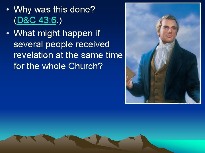  • Why was this done? (D&C 43: 6. ) • What might happen