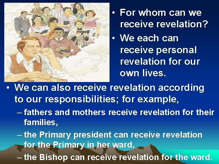  • For whom can we receive revelation? • We each can receive personal