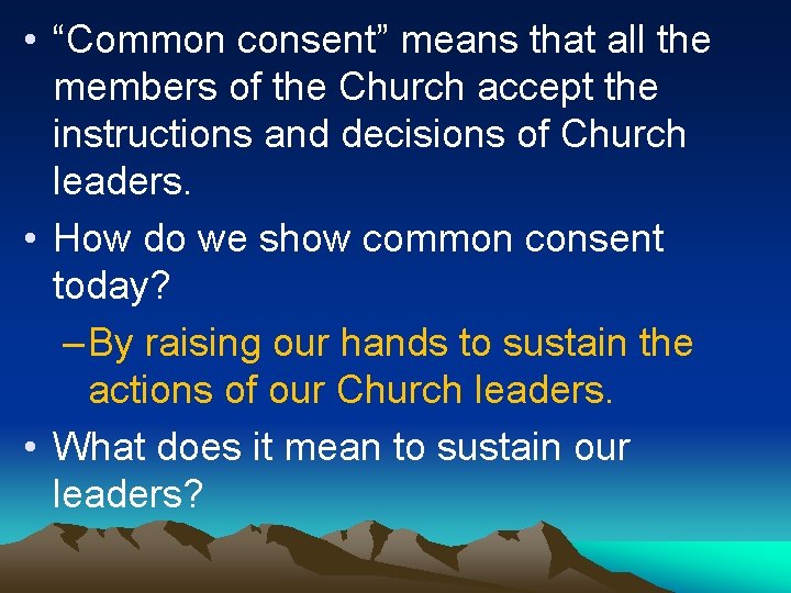  • “Common consent” means that all the members of the Church accept the