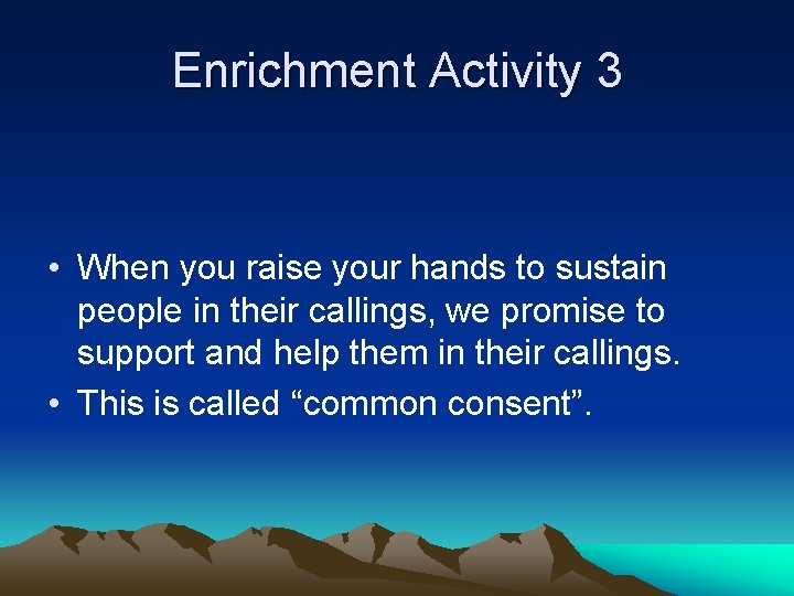 Enrichment Activity 3 • When you raise your hands to sustain people in their