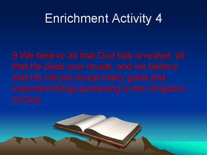 Enrichment Activity 4 9 We believe all that God has revealed, all that He