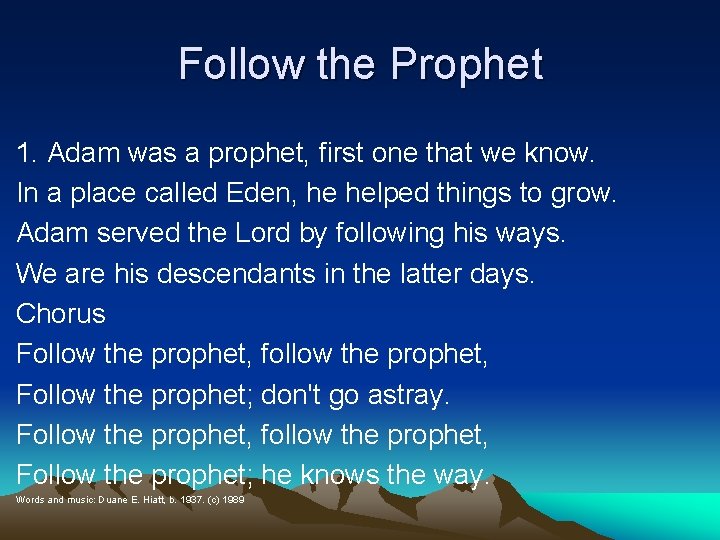 Follow the Prophet 1. Adam was a prophet, first one that we know. In