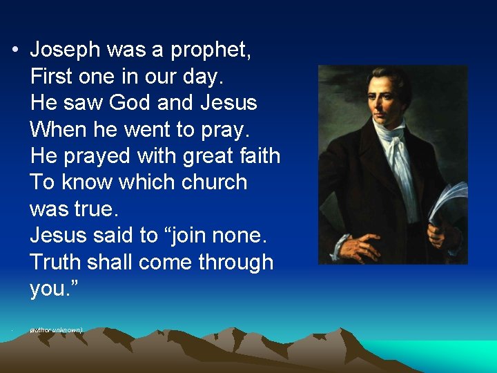  • Joseph was a prophet, First one in our day. He saw God