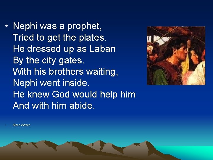 • Nephi was a prophet, Tried to get the plates. He dressed up