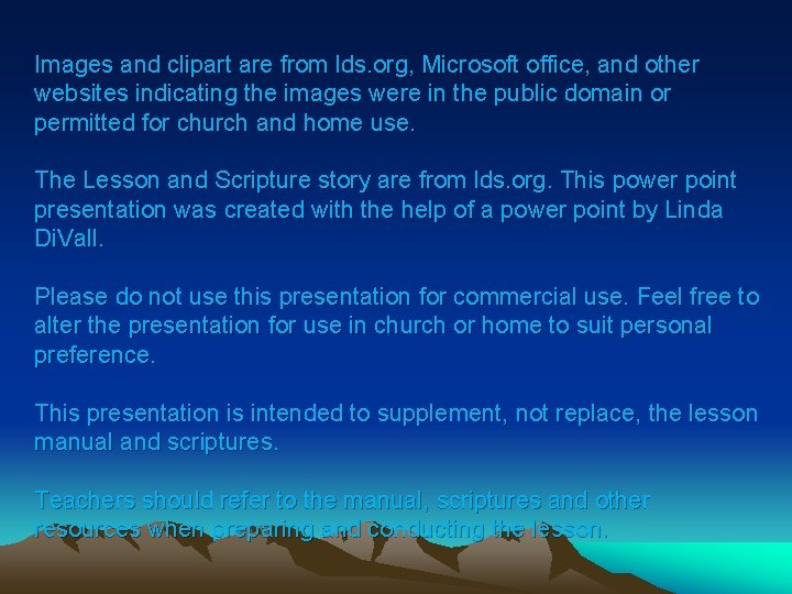 Images and clipart are from lds. org, Microsoft office, and other websites indicating the