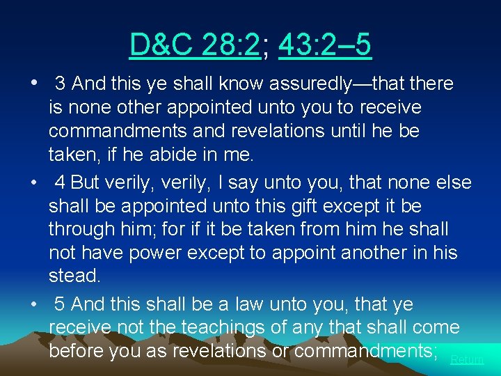 D&C 28: 2; 43: 2– 5 • 3 And this ye shall know assuredly—that